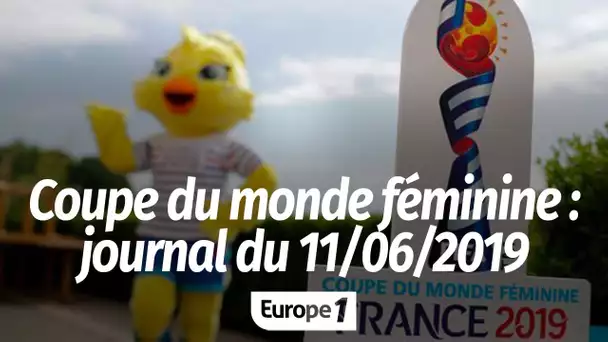 Journal de Coupe du monde féminine : mardi 11 juin 2019