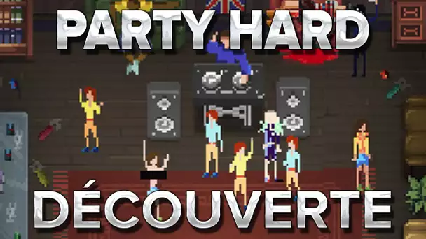 Party Hard #1 : Découverte avec les viewers