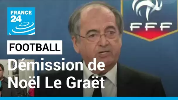 Football en France : Noël Le Graët annonce sa démission • FRANCE 24