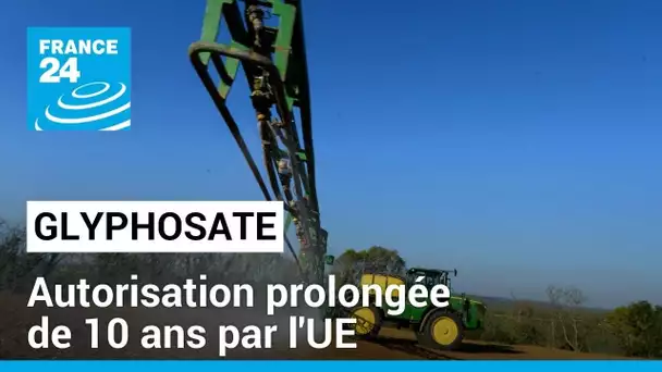 La Commission européenne va renouveler l'autorisation du glyphosate dans l'UE pour 10 ans