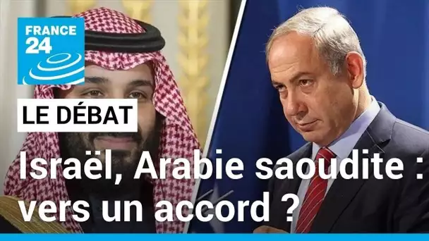 Israël/Arabie saoudite : vers un accord ? • FRANCE 24