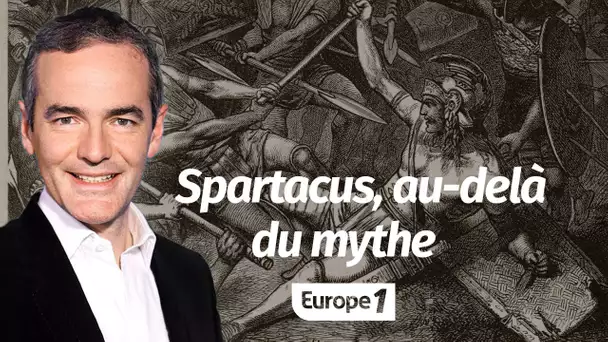 Au cœur de l'histoire: Spartacus, au-delà du mythe (Franck Ferrand)