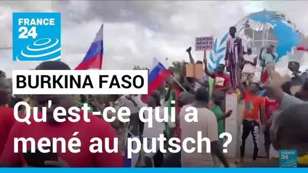 Burkina Faso : qu'est-ce qui a mené au coup d'Etat et quel est le rôle de la Russie ?