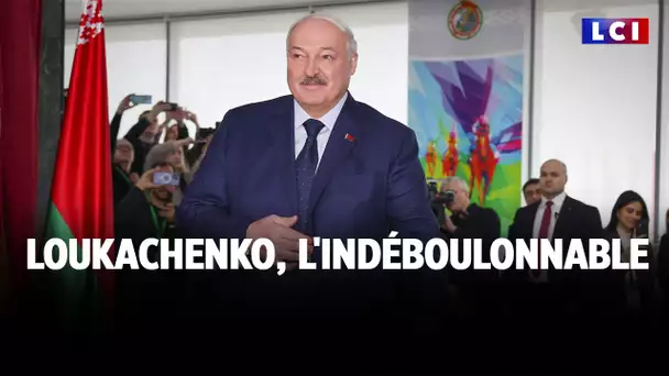 Loukachenko, l'indéboulonnable｜LCI