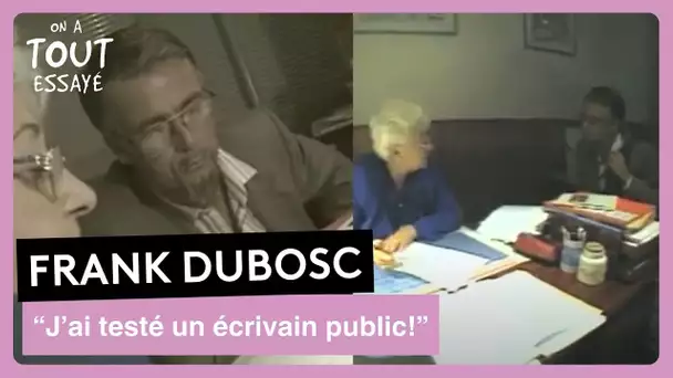 Frank Dubosc - Les écrivains publics, caméra cachée - On a tout essayé 3 octobre 2001