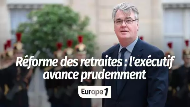 Comment l'exécutif avance à petits pas prudents sur la réforme des retraites