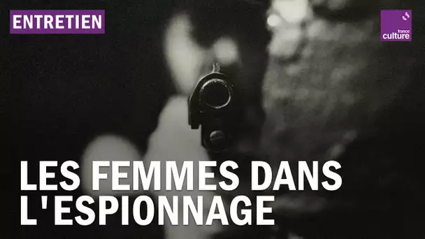 La place des femmes dans l'histoire de l'espionnage