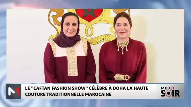 Le "Caftan Fashion Show" célèbre à Doha la haute couture traditionnelle marocaine