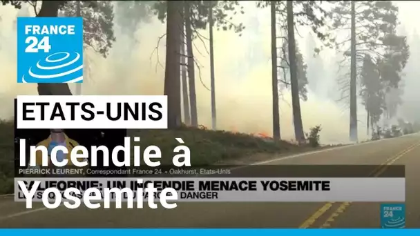 Etats-Unis : un incendie hors de contrôle menace les séquoias géants du parc de Yosemite