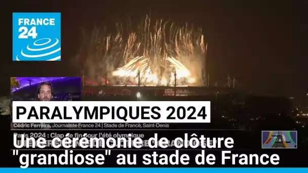 Paralympiques 2024 : une cérémonie de clôture "grandiose" au stade de France • FRANCE 24