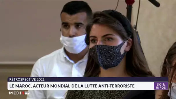 Le Maroc, acteur mondial de la lutte anti-Terroriste