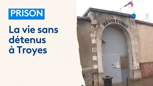 Prison : la vie sans détenus à Troyes