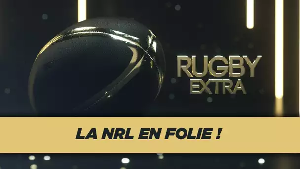 Rugby Extra : La NRL en folie !