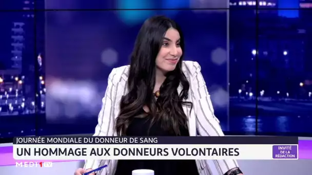 Focus sur la Journée mondiale du donneur de sang avec Noureddine Habti