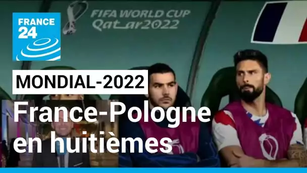 Mondial-2022 : la France affrontera la Pologne en huitièmes de finale ce dimanche • FRANCE 24
