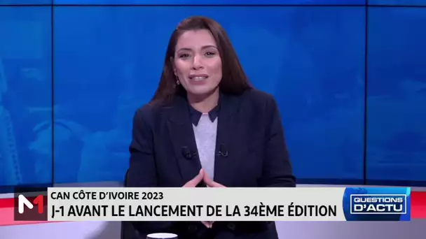 #QuestionsDactu.. CAN 2023 :J-1 avant le coup d'envoi