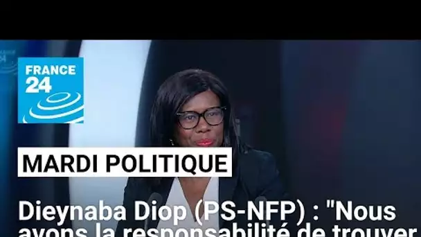 Dieynaba Diop (PS-NFP) : "Nous avons la responsabilité de trouver une majorité de projet"