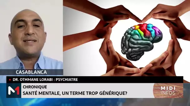 #Chronique_santé : Comment préserver sa santé mentale ? Éléments de réponse avec le Dr Othman Lorabi