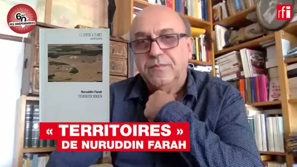 « Territoires » de Nuruddin Farah présenté par Timour Muhidine - Indépendances & Littérature