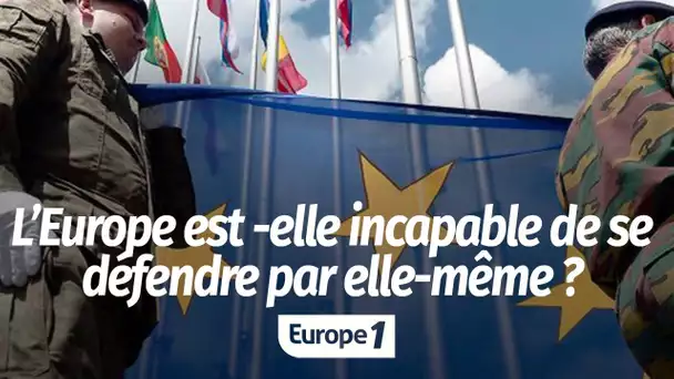 Hubert Védrine : "L'Europe n'est toujours pas capable de se défendre par elle-même"