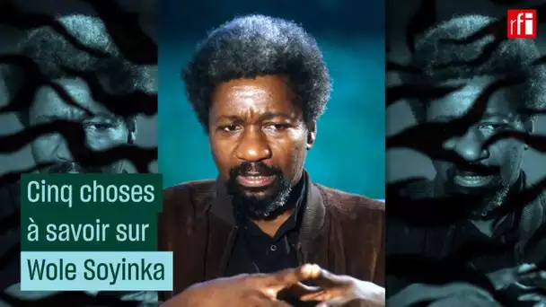 Cinq choses à savoir sur Wole Soyinka • RFI