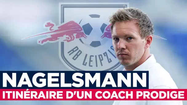 Nagelsmann, portrait d'un coach prodige !