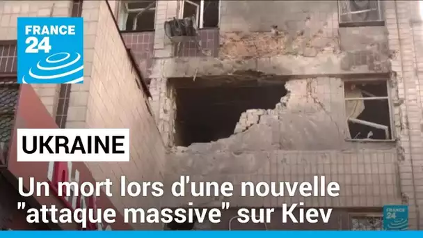 Ukraine : un mort lors d'une nouvelle "attaque massive" sur Kiev • FRANCE 24