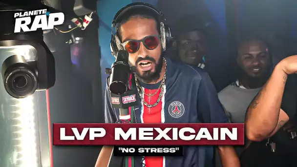 [EXCLU] Lvp Mexicain - No stress #PlanèteRap