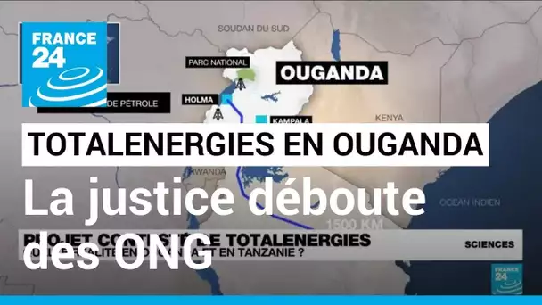 TotalEnergies : la justice française déboute des ONG opposées au mégaprojet en Ouganda