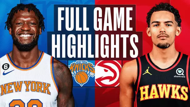 KNICKS at HAWKS | FULL GAME HIGHLIGHTS | January 20, 2023