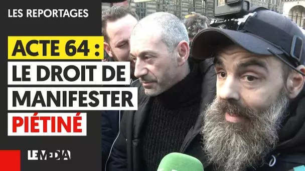 ACTE 64 : LE DROIT DE MANIFESTER PIÉTINÉ