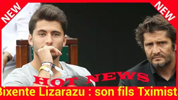 Bixente Lizarazu : son fils Tximista se confie sur sa relation avec son père