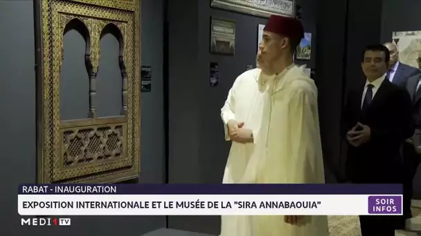 Rabat : Inauguration de l'exposition internationale et le Musée de la Sira Annabaouia