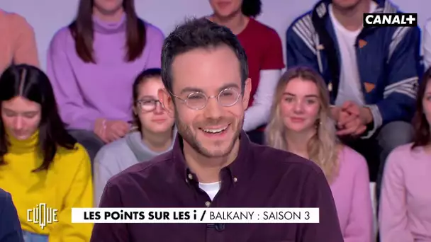 Clément Viktorovitch : Balkany, saison 3 - Clique - CANAL+