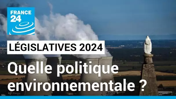 Législatives : quelle politique environnementale ? • FRANCE 24