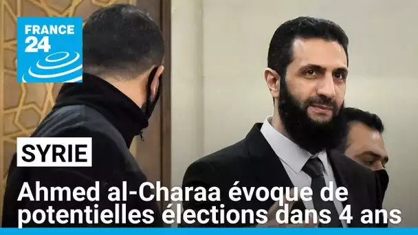 En Syrie, Ahmed al-Charaa évoque de potentielles élections dans 4 ans • FRANCE 24