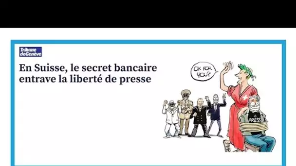 "Suisse Secrets": "La loi sur le secret bancaire entrave la liberté de la presse suisse"