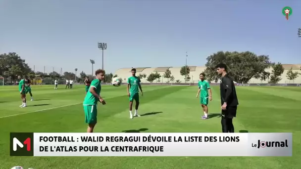 Football : Walid Regragui dévoile la liste des Lions de l´Atlas pour la Centrafrique