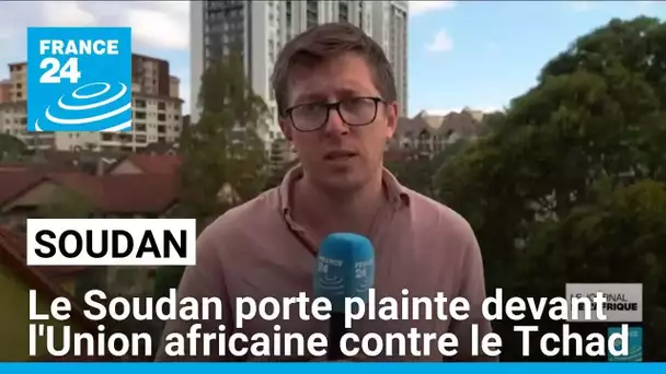 Le Soudan porte plainte devant l'Union africaine contre le Tchad accusé de soutenir les pamilitaires