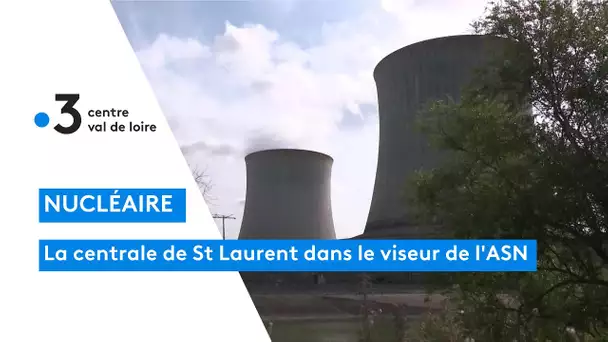 La centrale nucléaire de Saint-Laurent-des-Eaux dans le viseur de l'ASN