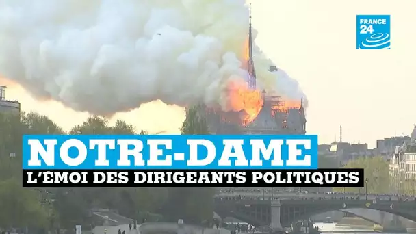 Notre Dame, l'émoi des dirigeants politiques