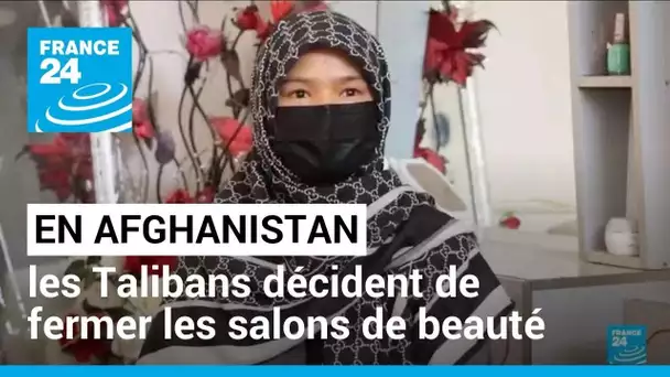 Liberté des femmes en Afghanistan : les Talibans décident de fermer les salons de beauté