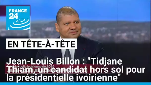 Jean-Louis Billon : "Tidjane Thiam, un candidat hors sol pour la présidentielle ivoirienne"