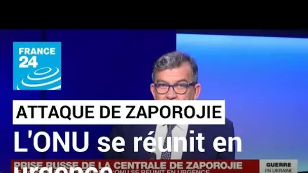 Centrale attaquée en Ukraine : le Conseil de sécurité de l’ONU se réunit en urgence ce vendredi