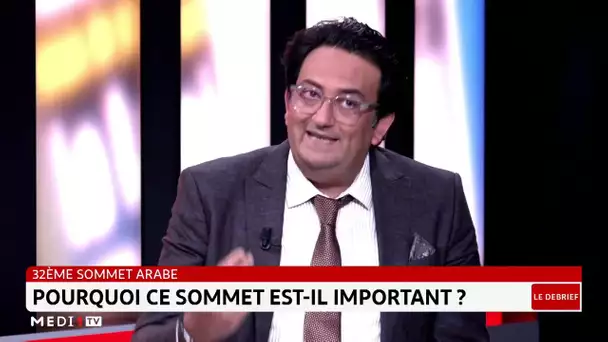 #LeDébrief .. 32ème sommet arabe : pourquoi ce sommet est-il important ?