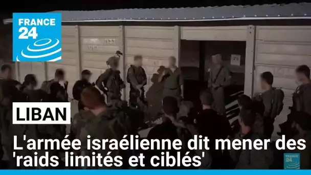 L'armée israélienne dit mener des 'raids limités et ciblés' au Liban • FRANCE 24