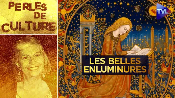 De belles enluminures pour embellir notre monde - Perles de Culture n°392 - TVL