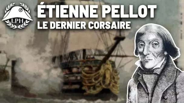 Étienne Pellot, le renard basque - La Petite Histoire - Les grands corsaires - TVL