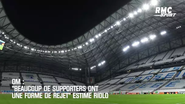 OM : "Beaucoup de supporters ont une forme de rejet" estime Riolo