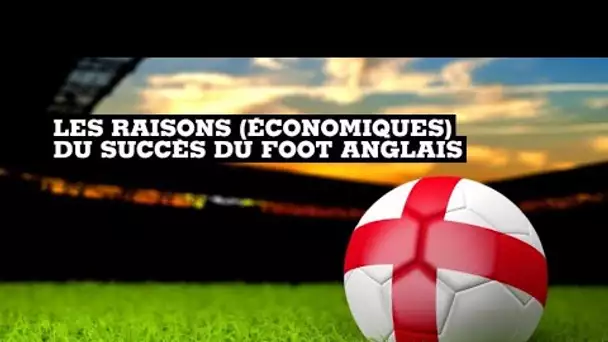 Le foot anglais en Europe : à fond les ballons !